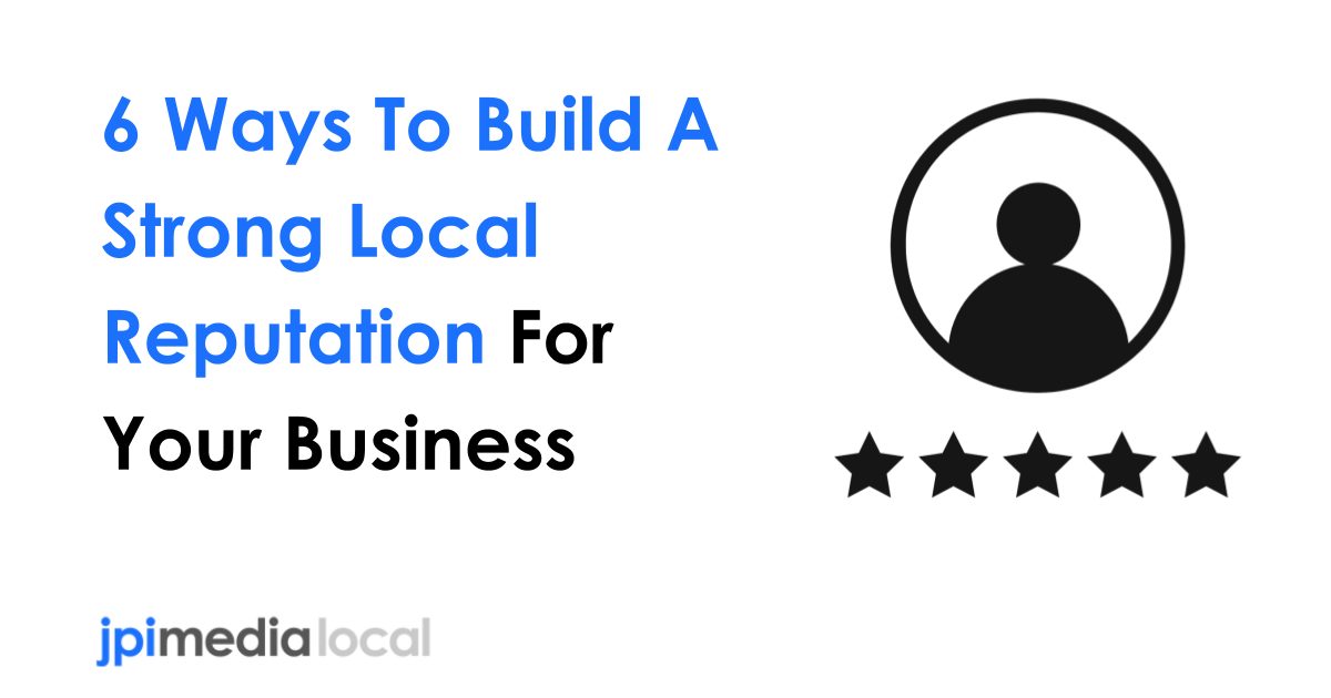 How To Build A Good Reputation In Business Connect Local | 6 Ways To Build A Strong Local Reputation For Your Business